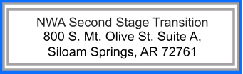 NWA Second Stage Transition 800 S. Mt. Olive St. Suite A,  Siloam Springs, AR 72761