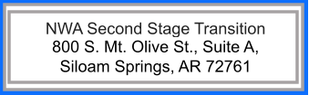 NWA Second Stage Transition 800 S. Mt. Olive St., Suite A,  Siloam Springs, AR 72761